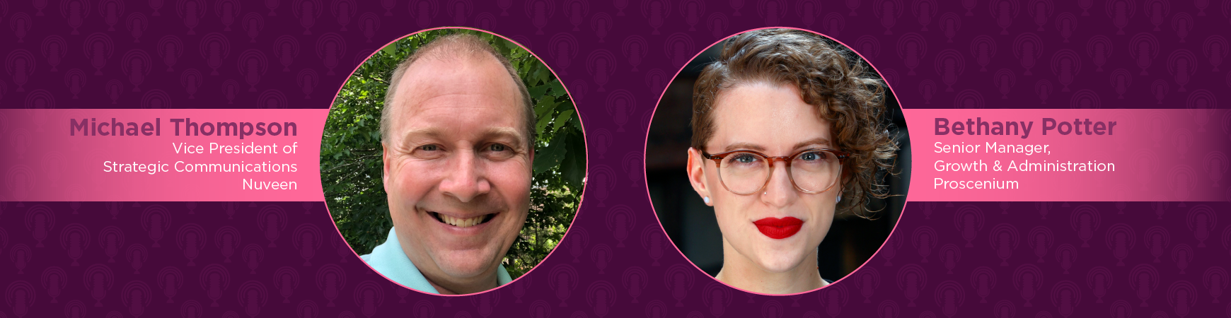 Headshots of Bethany Potter & Michael Thompson in pink circles on plum background. On-image text reads "Michael Thompson: Vice president of strategic communications; Nuveen & Bethany Potter: Senior manager, growth & administration; Proscenium