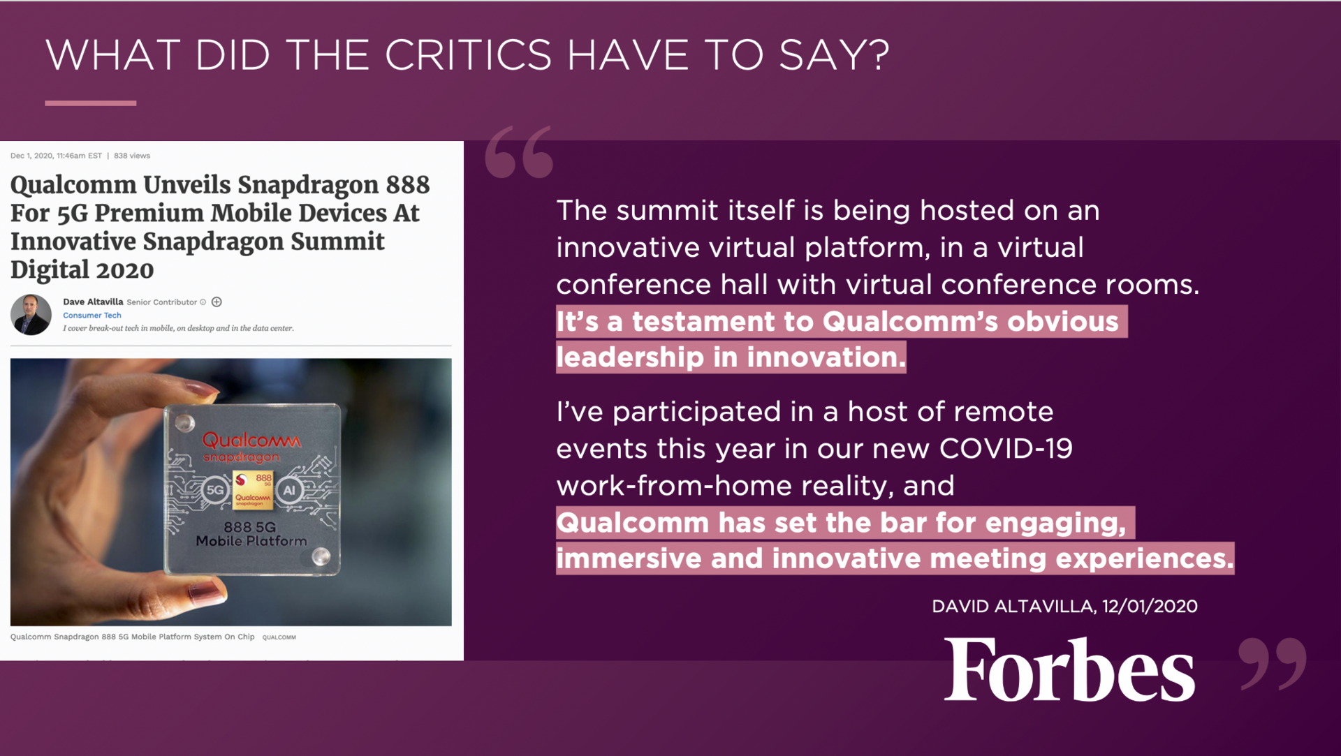 Image of Forbes Article on plum background with quote from article reading: "The summit itself is being hosted on an innovative virtual platform, in a virtual conference hall with virtual conference rooms. It's a testament to Qualcomm's obvious leadership in innovation. I've participated in a host of remote events this year in our new COVID-19 work-from-home reality, and Qualcomm has set the bar for engaging, immersive and innovative meeting experiences."